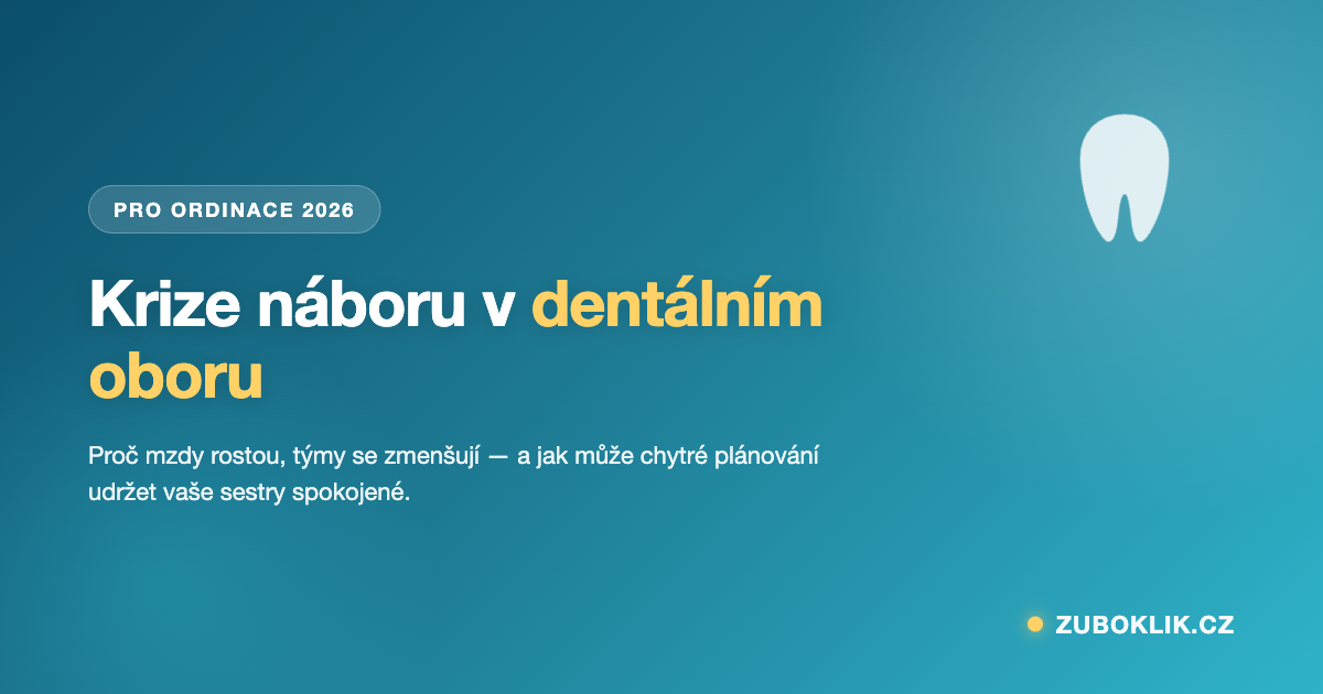 Krize náboru v dentálním oboru: Proč mzdy rostou, týmy se zmenšují a co s tím