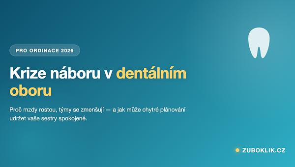 Krize náboru v dentálním oboru: Proč mzdy rostou, týmy se zmenšují a co s tím