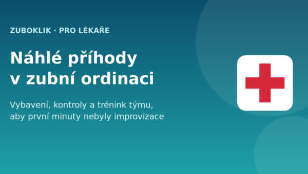 Náhlé příhody v zubní ordinaci: vybavení, kontroly a trénink týmu